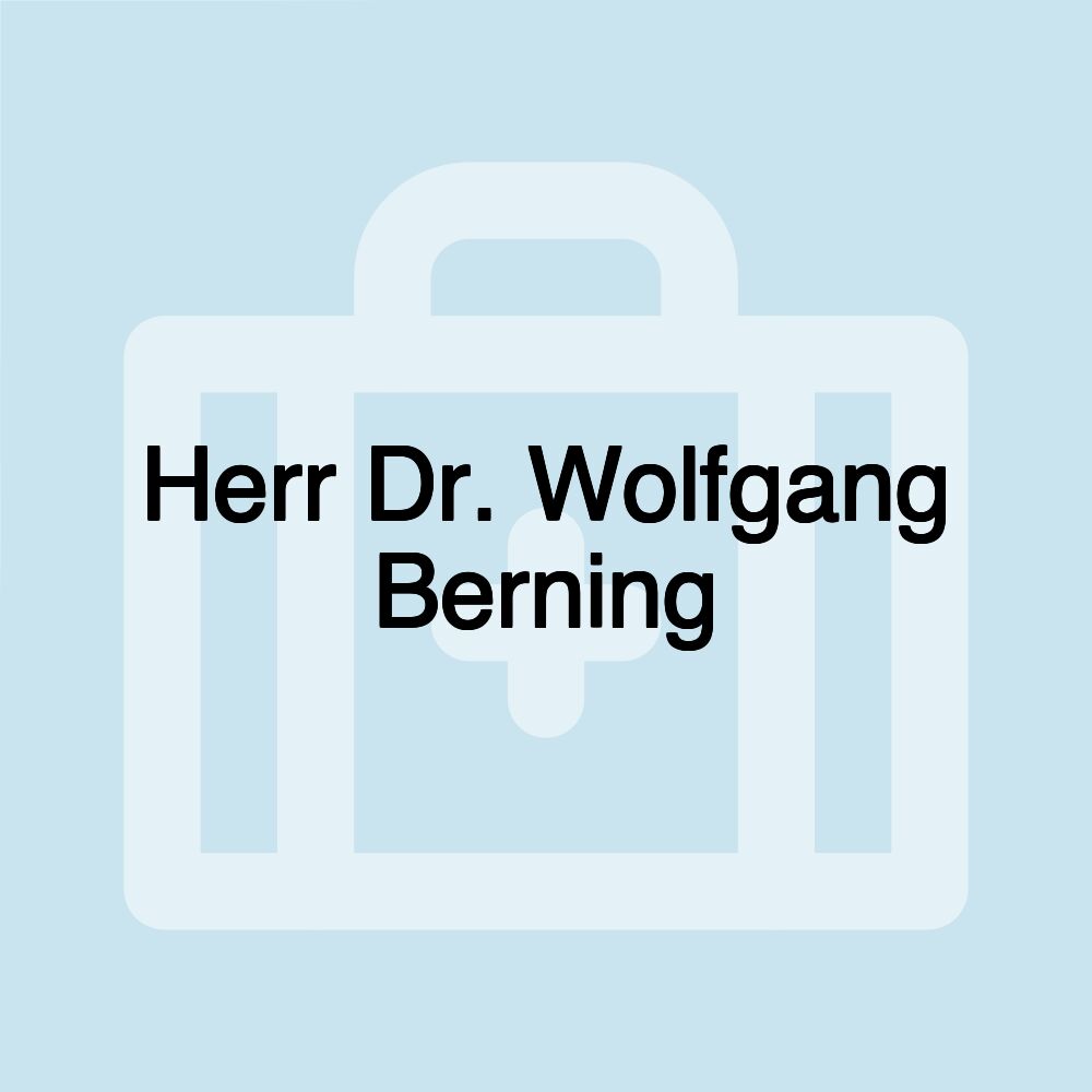 Herr Dr. Wolfgang Berning