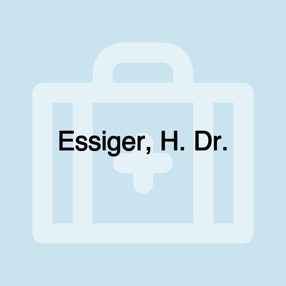 Essiger, H. Dr.