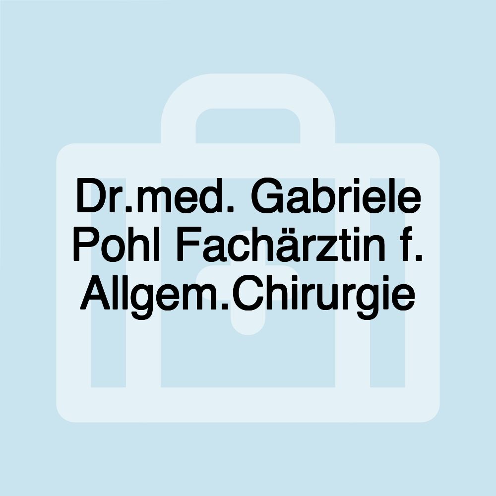 Dr.med. Gabriele Pohl Fachärztin f. Allgem.Chirurgie