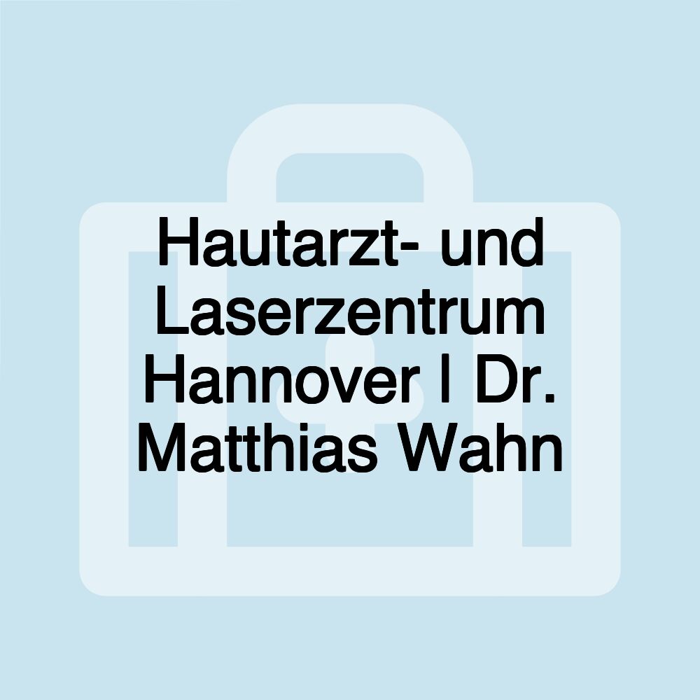 Hautarzt- und Laserzentrum Hannover | Dr. Matthias Wahn