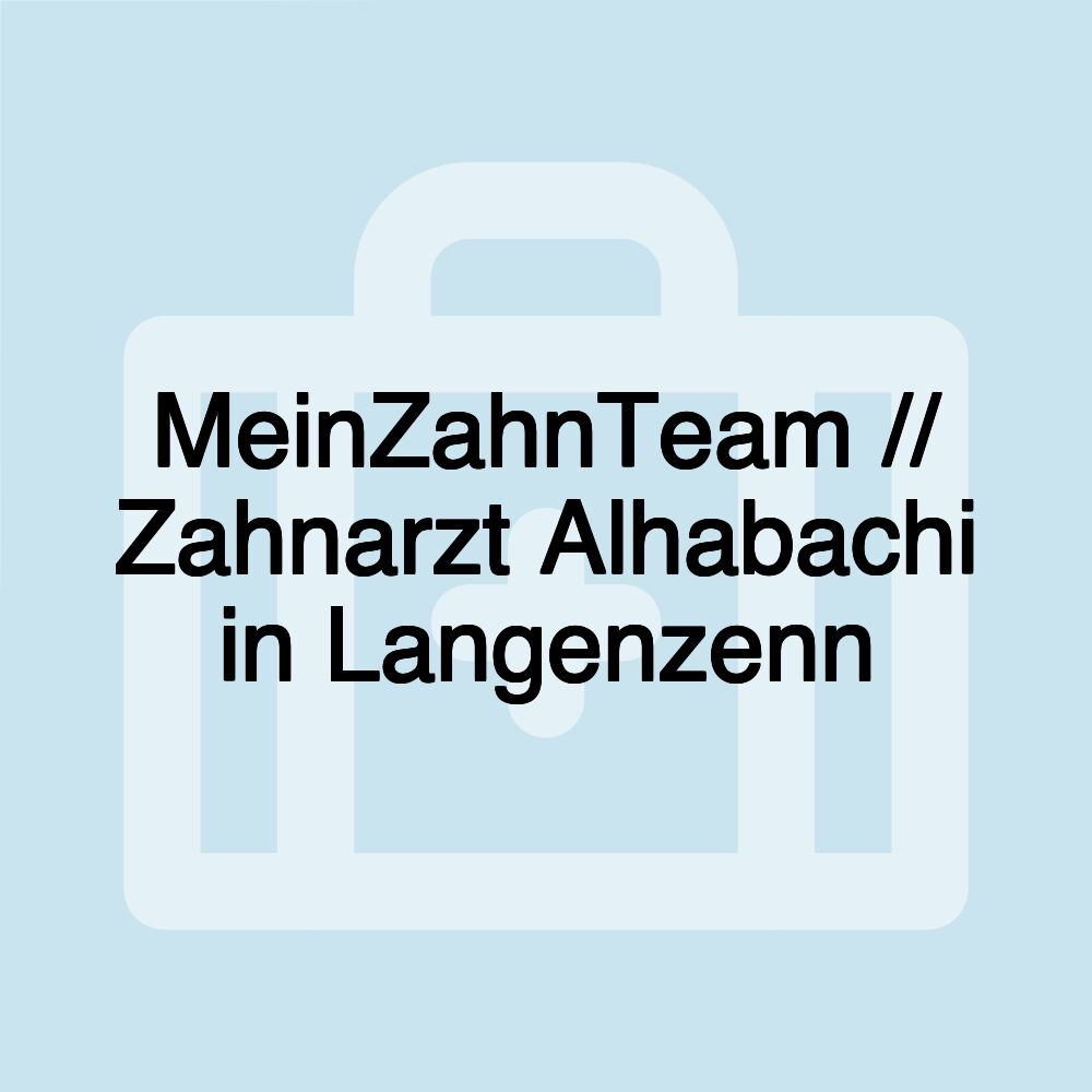 MeinZahnTeam // Zahnarzt Alhabachi in Langenzenn