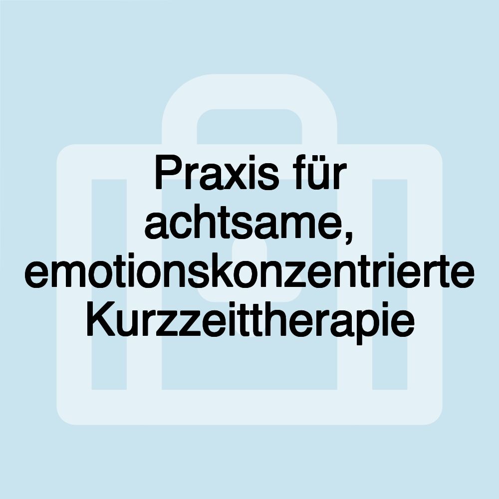 Praxis für achtsame, emotionskonzentrierte Kurzzeittherapie