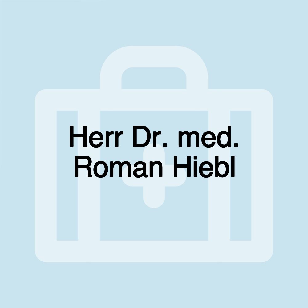 Herr Dr. med. Roman Hiebl