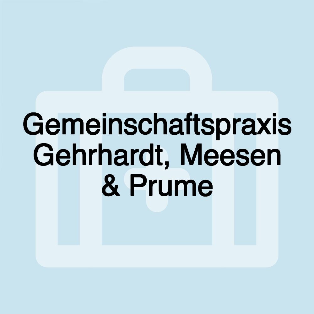 Gemeinschaftspraxis Gehrhardt, Meesen & Prume