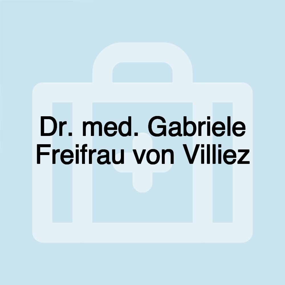 Dr. med. Gabriele Freifrau von Villiez