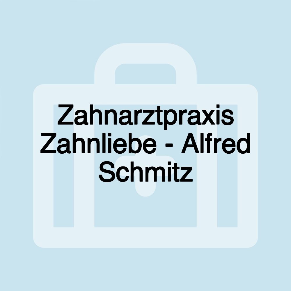 Zahnarztpraxis Zahnliebe - Alfred Schmitz