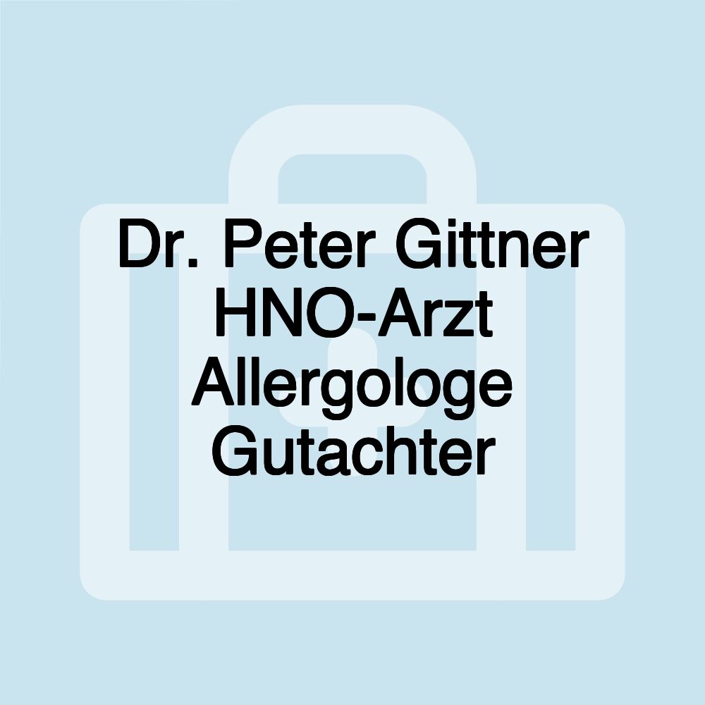 Dr. Peter Gittner HNO-Arzt Allergologe Gutachter