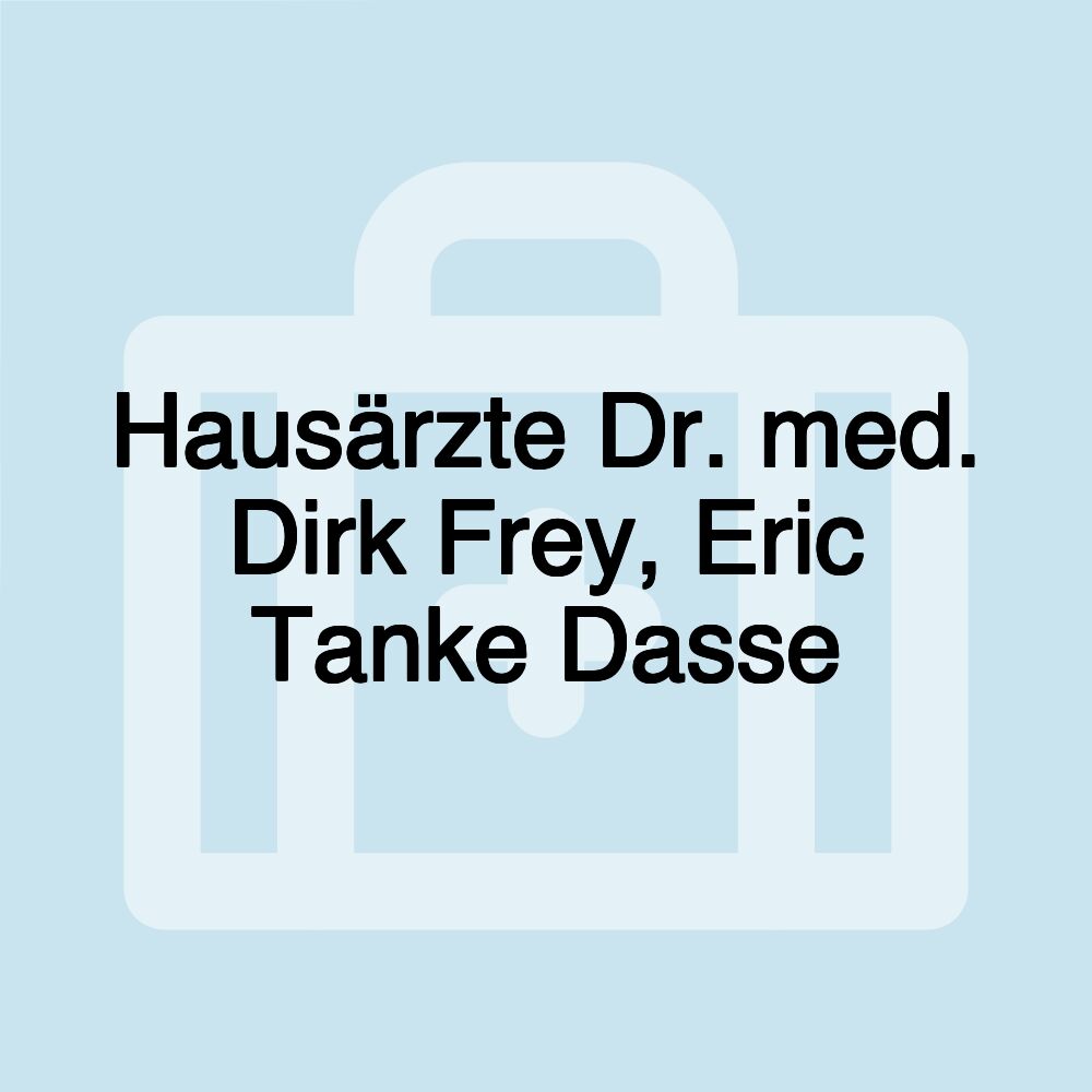 Hausärzte Dr. med. Dirk Frey, Eric Tanke Dasse