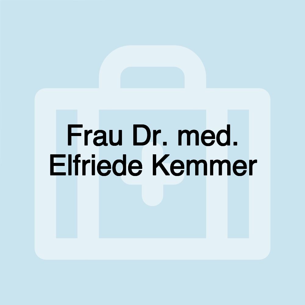 Frau Dr. med. Elfriede Kemmer