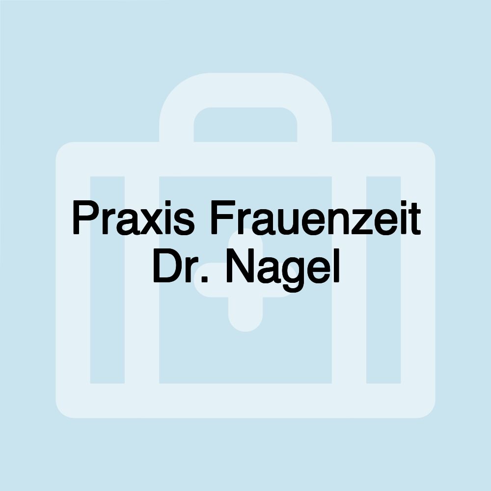 Praxis Frauenzeit Dr. Nagel