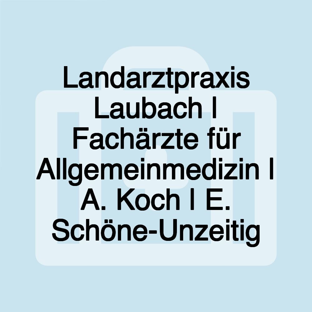 Landarztpraxis Laubach | Fachärzte für Allgemeinmedizin | A. Koch | E. Schöne-Unzeitig