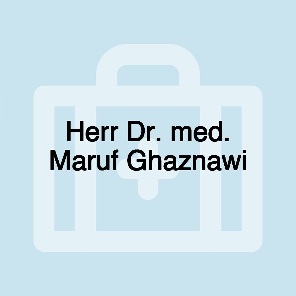 Herr Dr. med. Maruf Ghaznawi