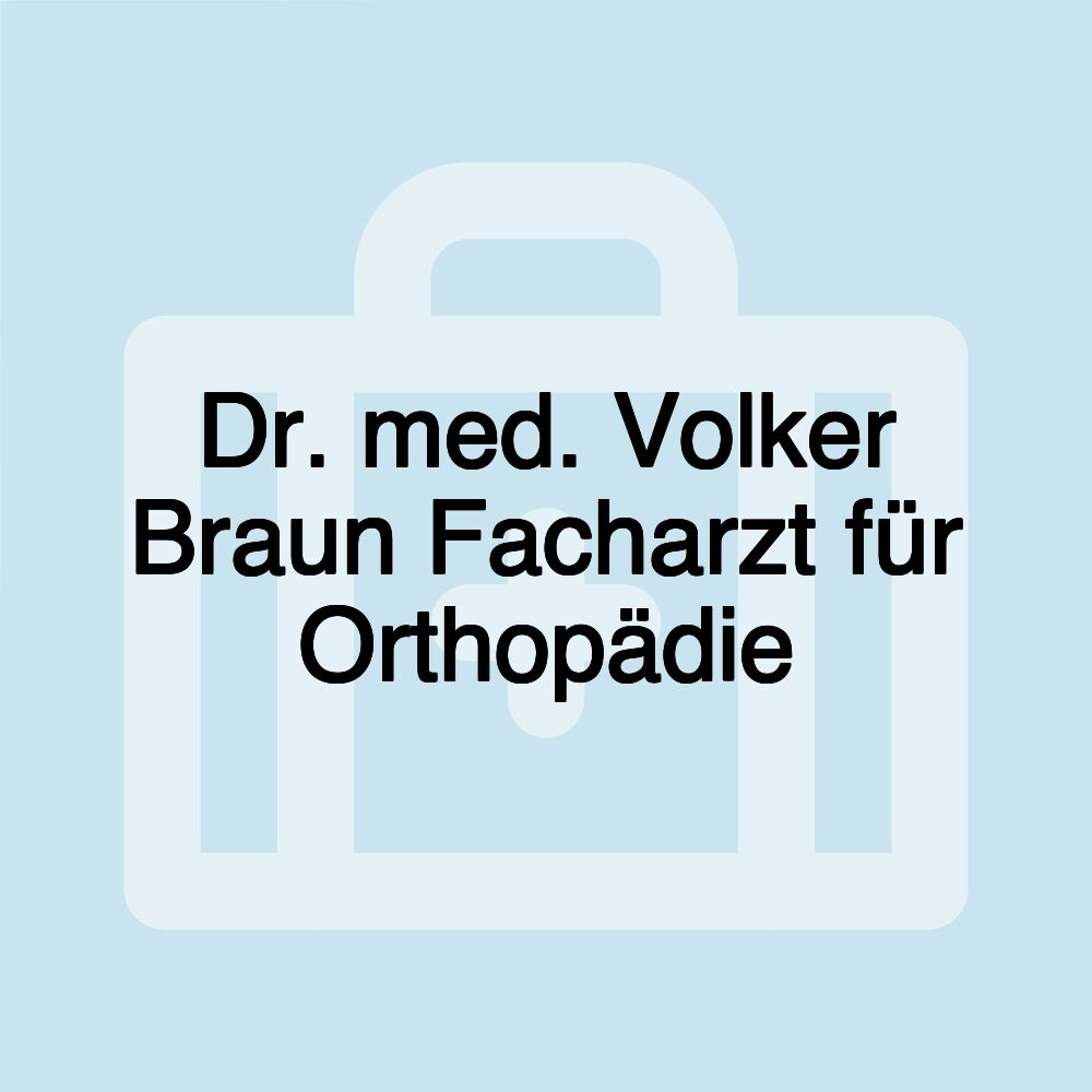 Dr. med. Volker Braun Facharzt für Orthopädie