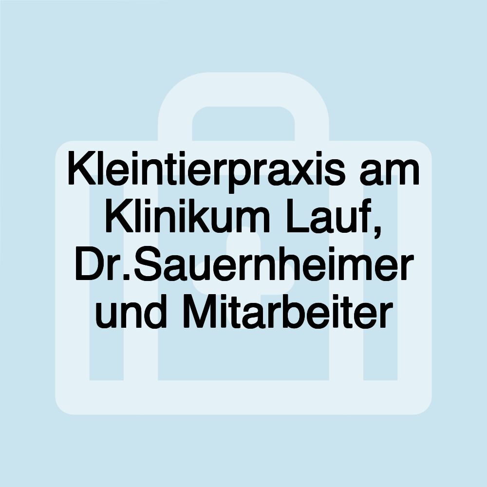 Kleintierpraxis am Klinikum Lauf, Dr.Sauernheimer und Mitarbeiter