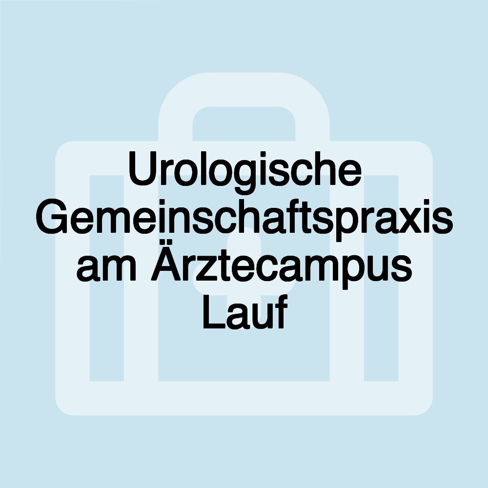 Urologische Gemeinschaftspraxis am Ärztecampus Lauf