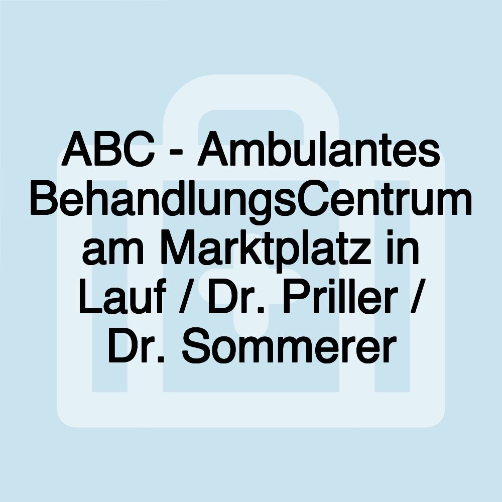 ABC - Ambulantes BehandlungsCentrum am Marktplatz in Lauf / Dr. Priller / Dr. Sommerer