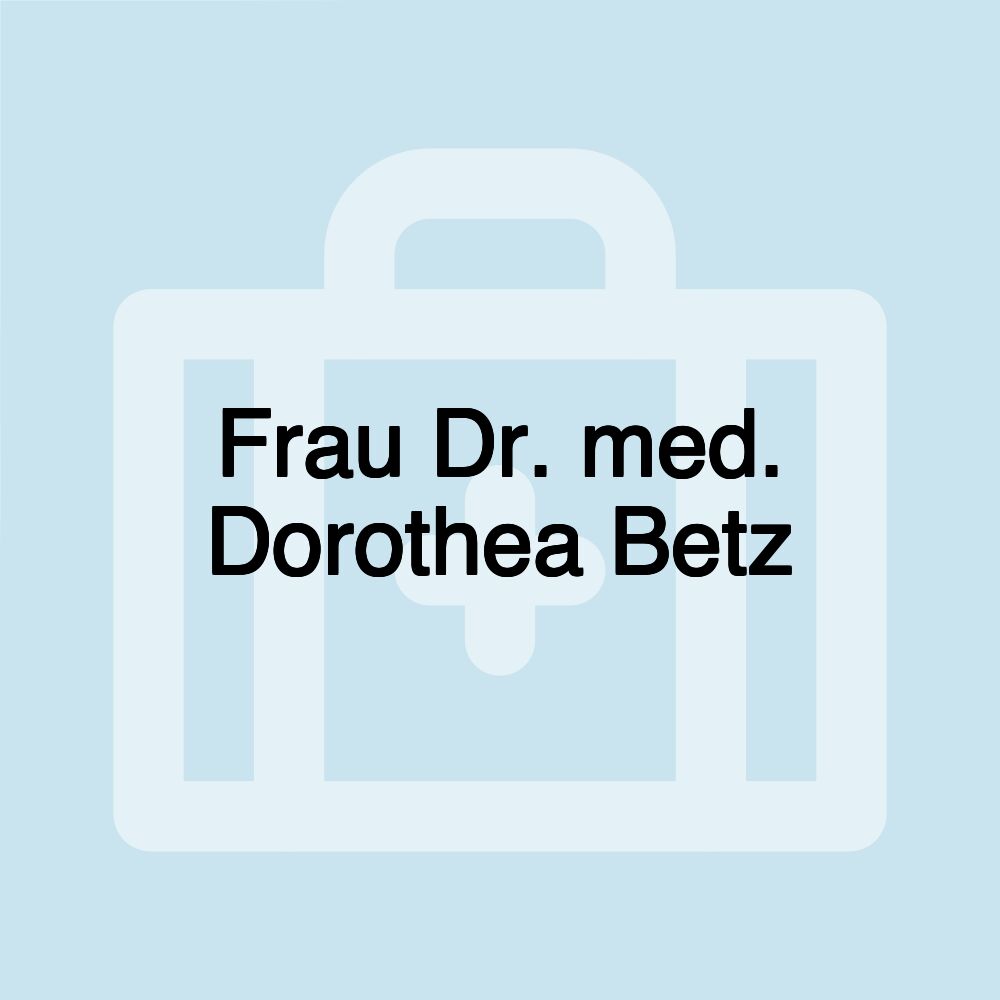 Frau Dr. med. Dorothea Betz