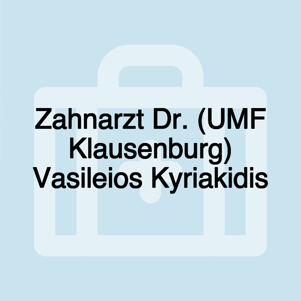 Zahnarzt Dr. (UMF Klausenburg) Vasileios Kyriakidis