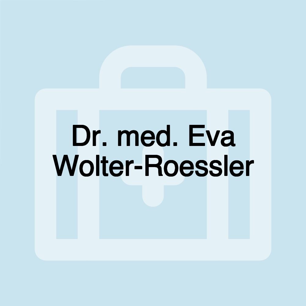 Dr. med. Eva Wolter-Roessler