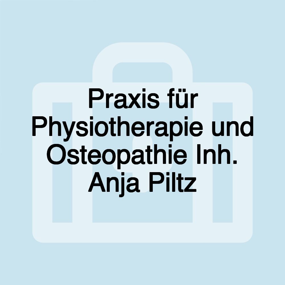 Praxis für Physiotherapie und Osteopathie Inh. Anja Piltz