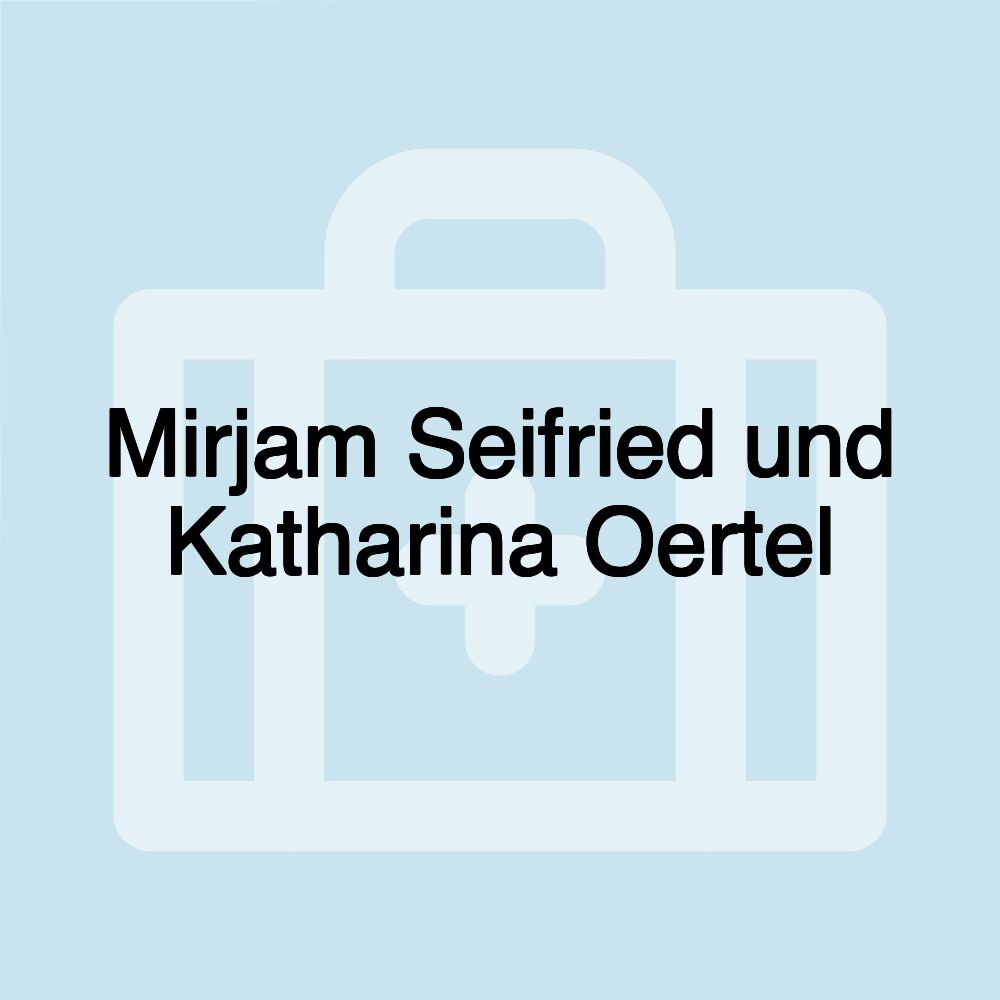 Mirjam Seifried und Katharina Oertel