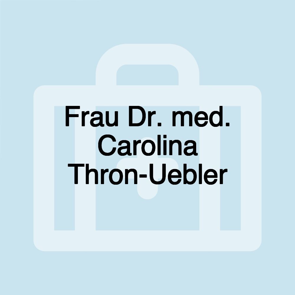 Frau Dr. med. Carolina Thron-Uebler