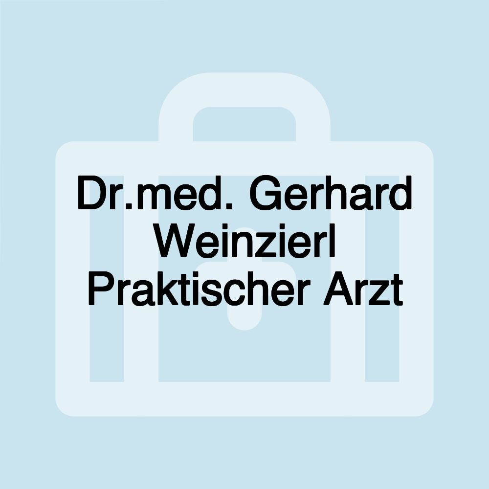 Dr.med. Gerhard Weinzierl Praktischer Arzt