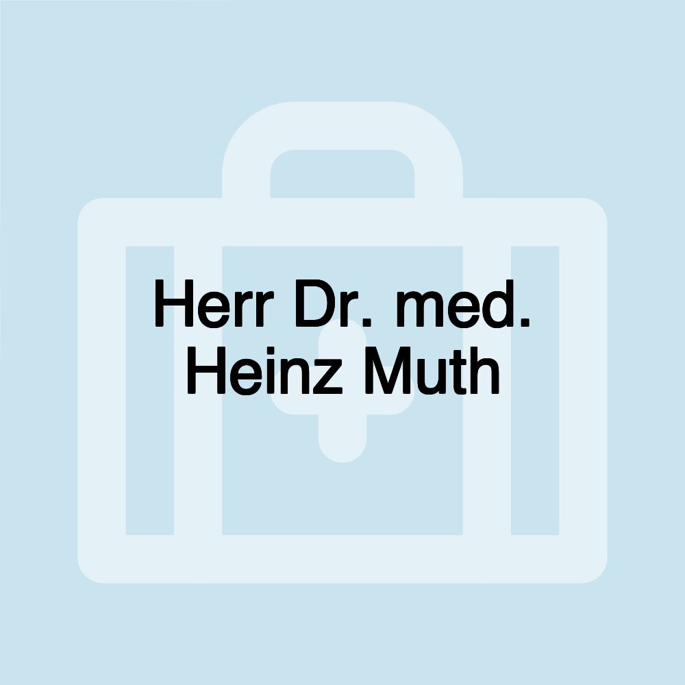 Herr Dr. med. Heinz Muth