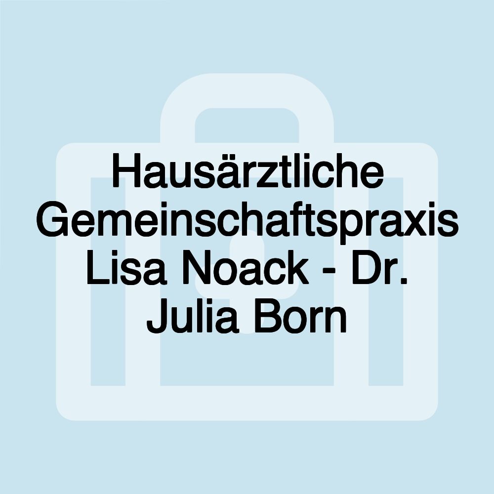 Hausärztliche Gemeinschaftspraxis Lisa Noack - Dr. Julia Born