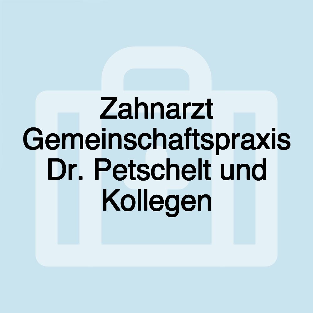 Zahnarzt Gemeinschaftspraxis Dr. Petschelt und Kollegen