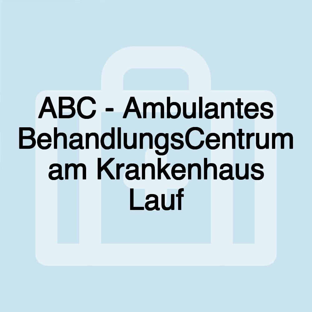 ABC - Ambulantes BehandlungsCentrum am Krankenhaus Lauf