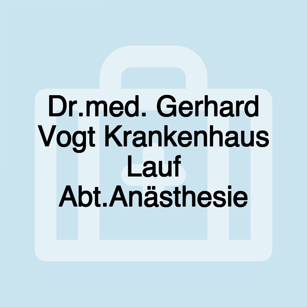 Dr.med. Gerhard Vogt Krankenhaus Lauf Abt.Anästhesie