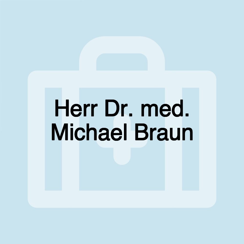 Herr Dr. med. Michael Braun