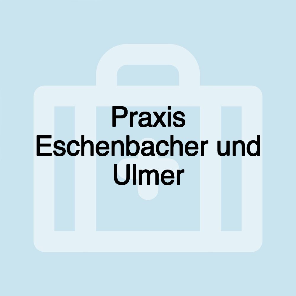 Praxis Eschenbacher und Ulmer