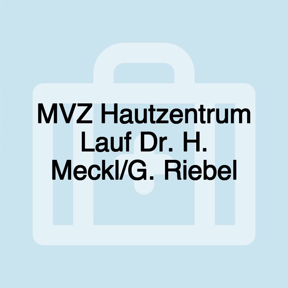 MVZ Hautzentrum Lauf Dr. H. Meckl/G. Riebel