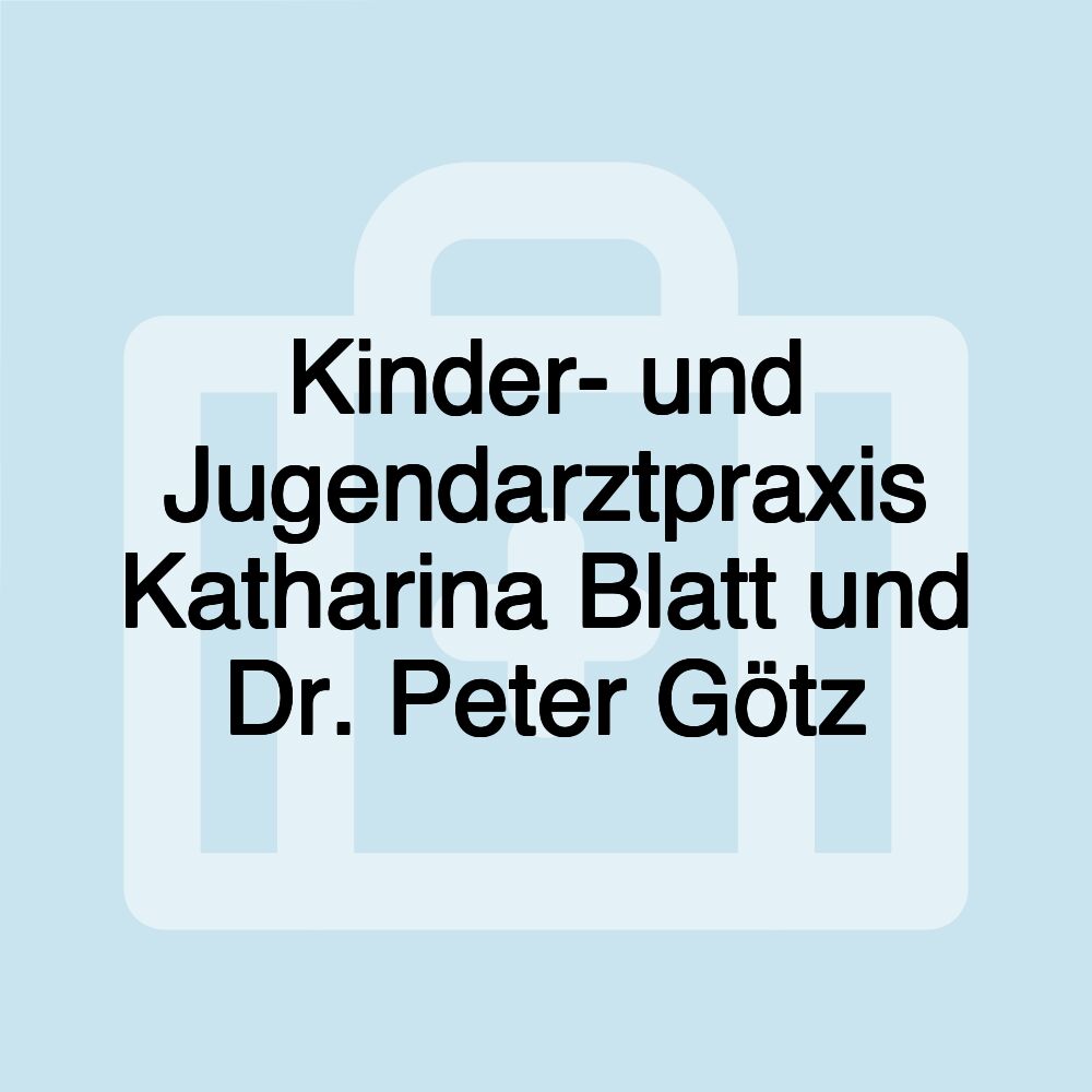 Kinder- und Jugendarztpraxis Katharina Blatt und Dr. Peter Götz