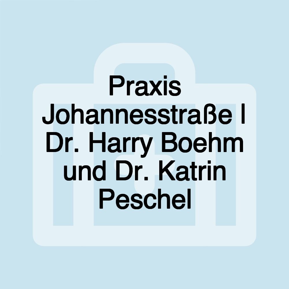 Praxis Johannesstraße | Dr. Harry Boehm und Dr. Katrin Peschel