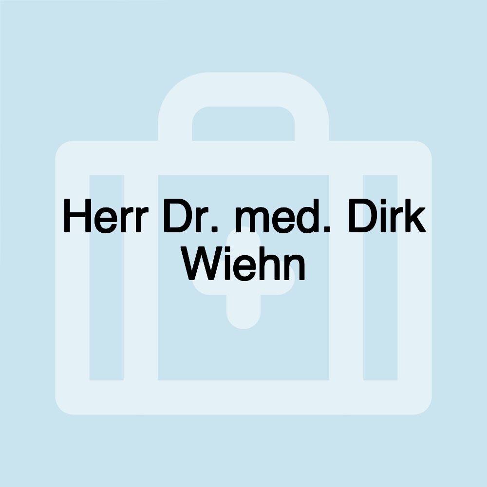 Herr Dr. med. Dirk Wiehn