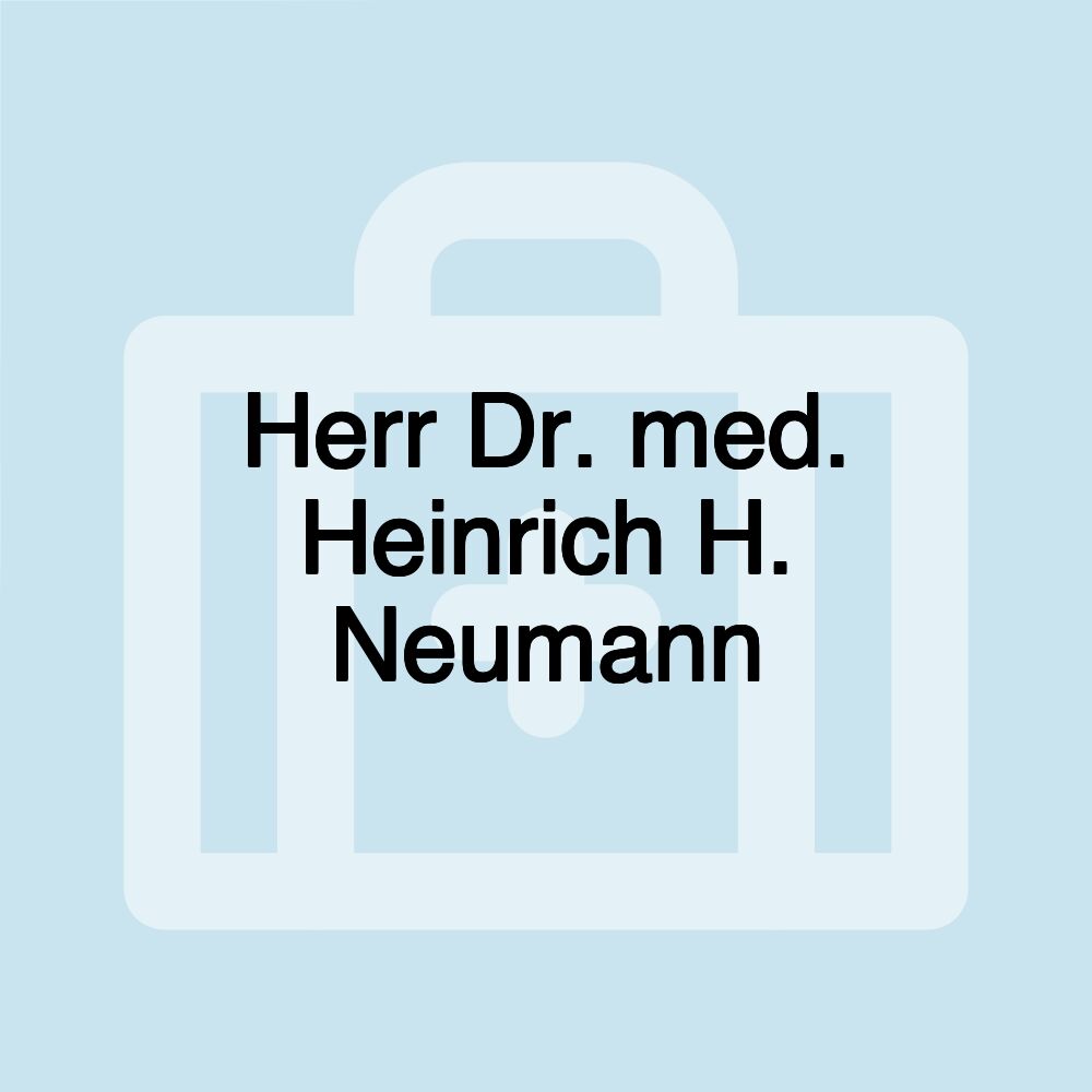 Herr Dr. med. Heinrich H. Neumann