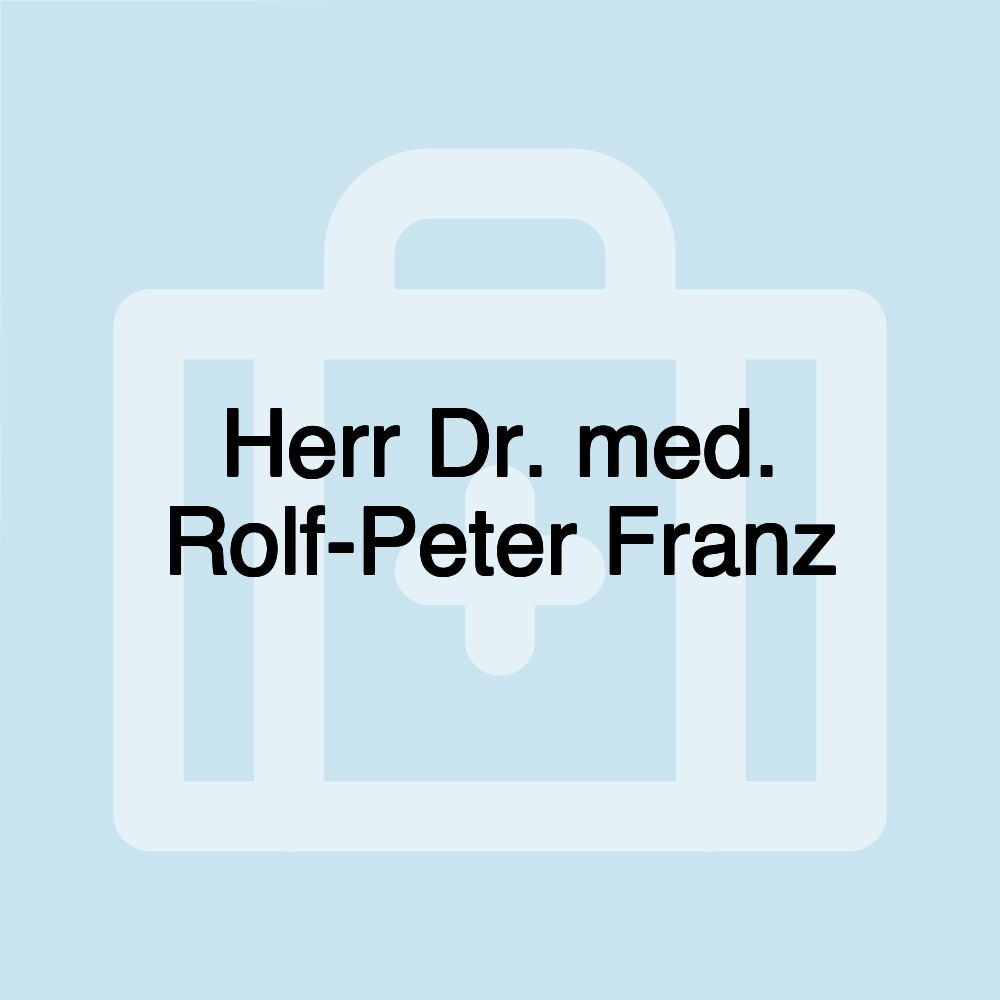 Herr Dr. med. Rolf-Peter Franz