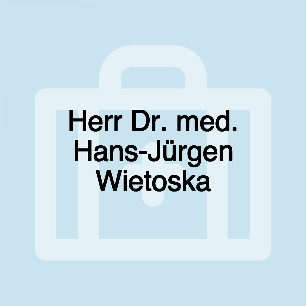 Herr Dr. med. Hans-Jürgen Wietoska