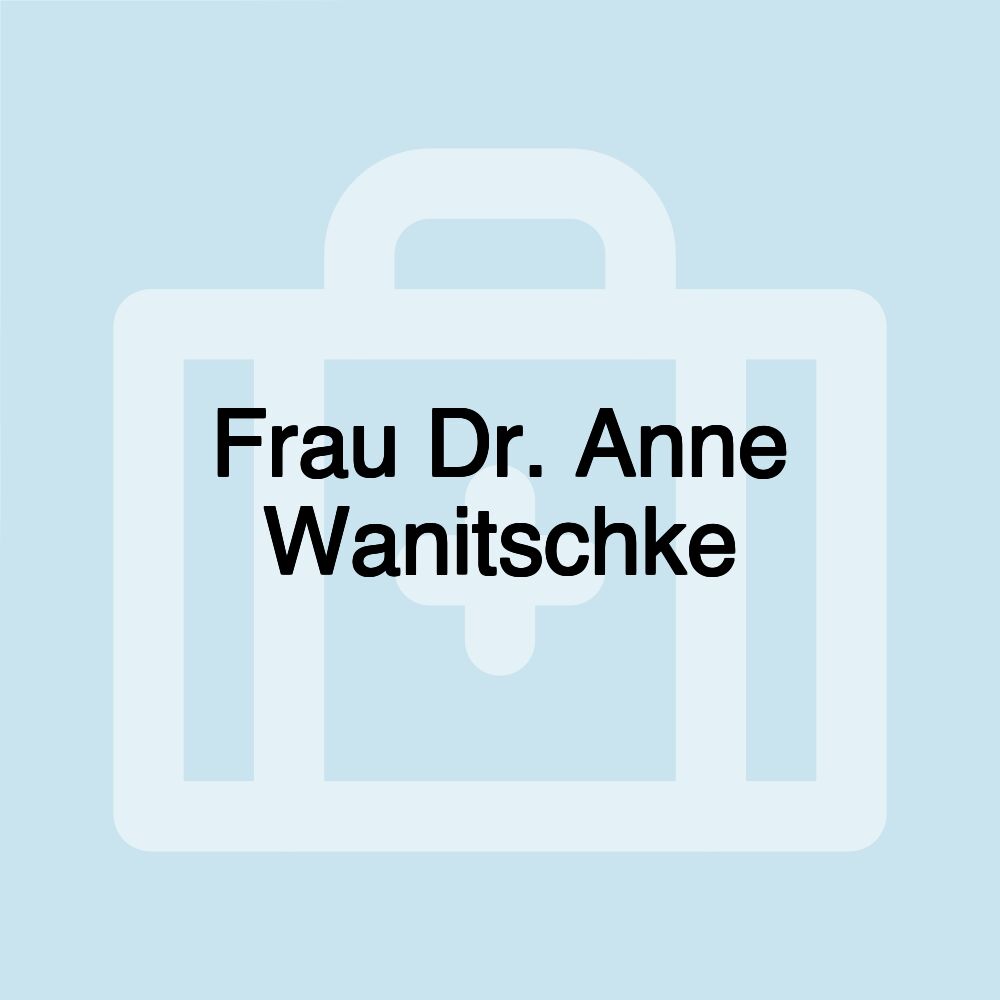 Frau Dr. Anne Wanitschke