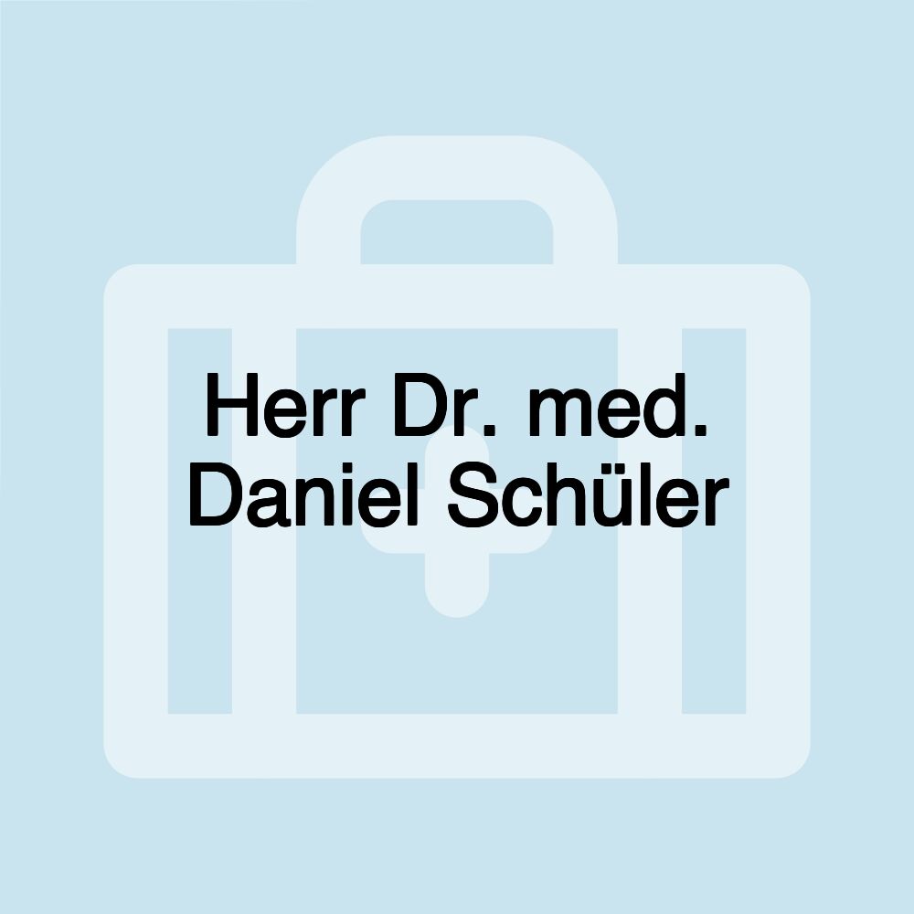 Herr Dr. med. Daniel Schüler