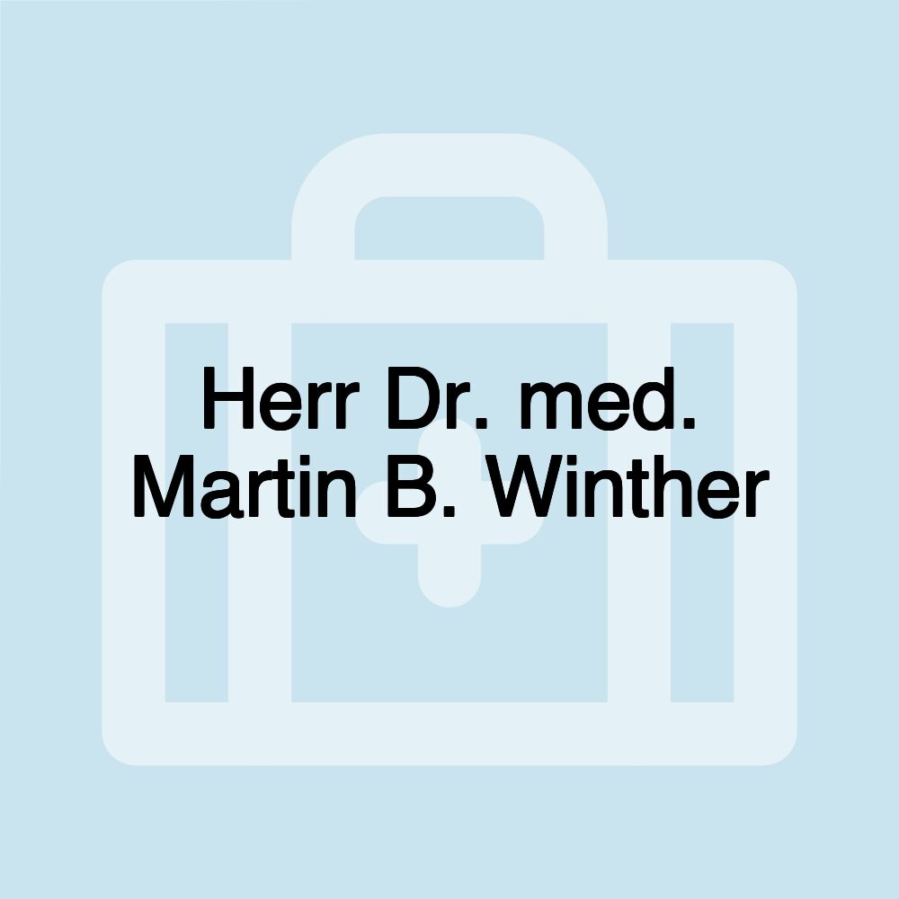 Herr Dr. med. Martin B. Winther