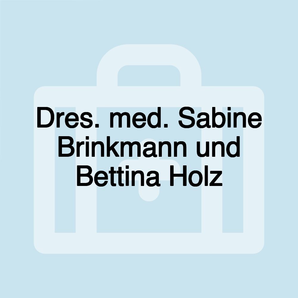 Dres. med. Sabine Brinkmann und Bettina Holz