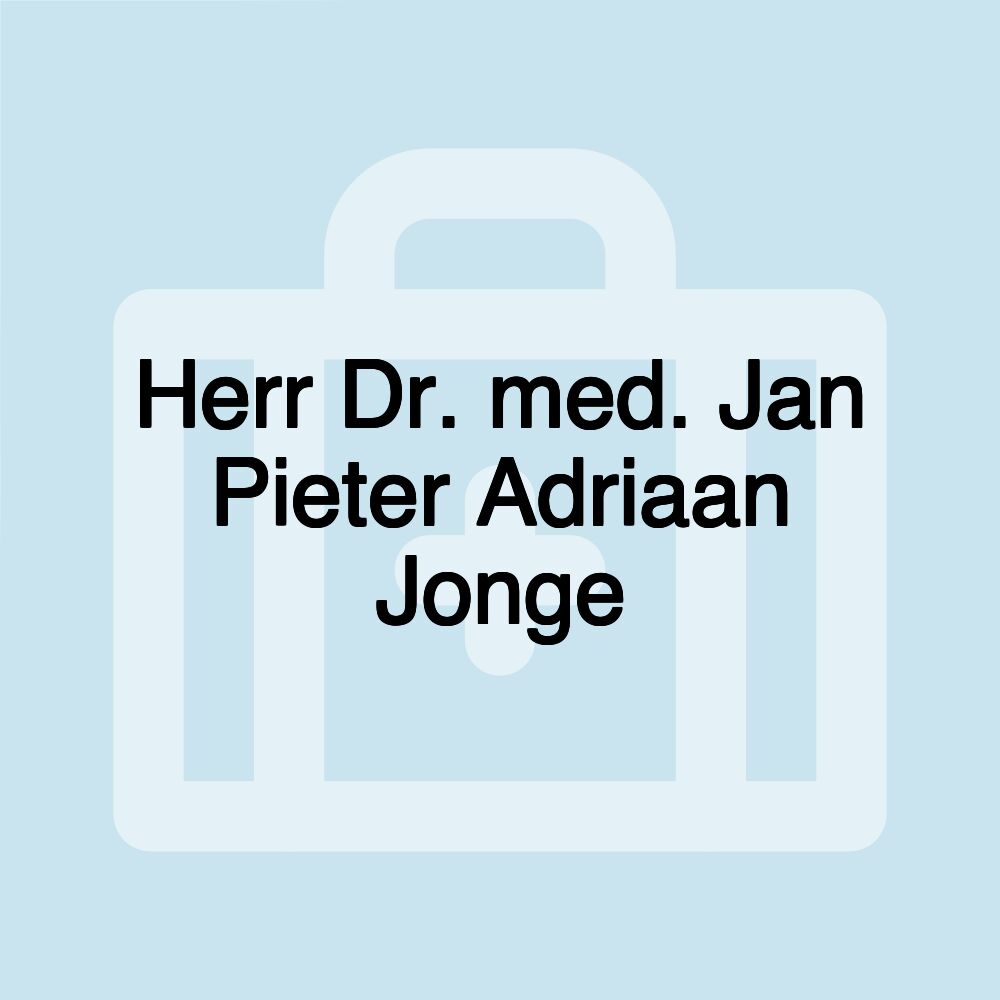 Herr Dr. med. Jan Pieter Adriaan Jonge