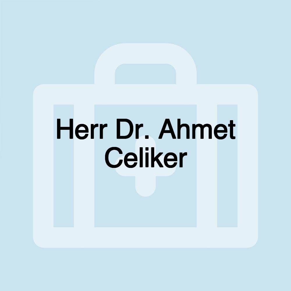 Herr Dr. Ahmet Celiker