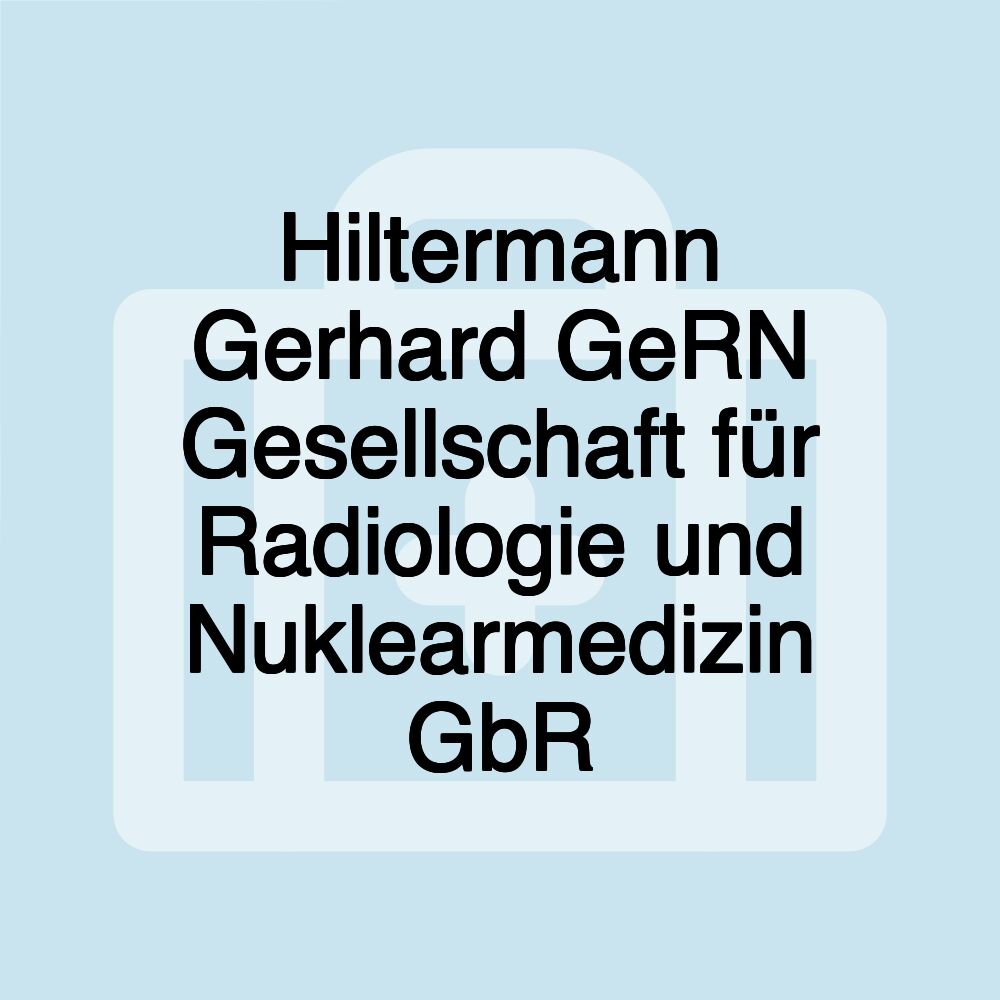 Hiltermann Gerhard GeRN Gesellschaft für Radiologie und Nuklearmedizin GbR