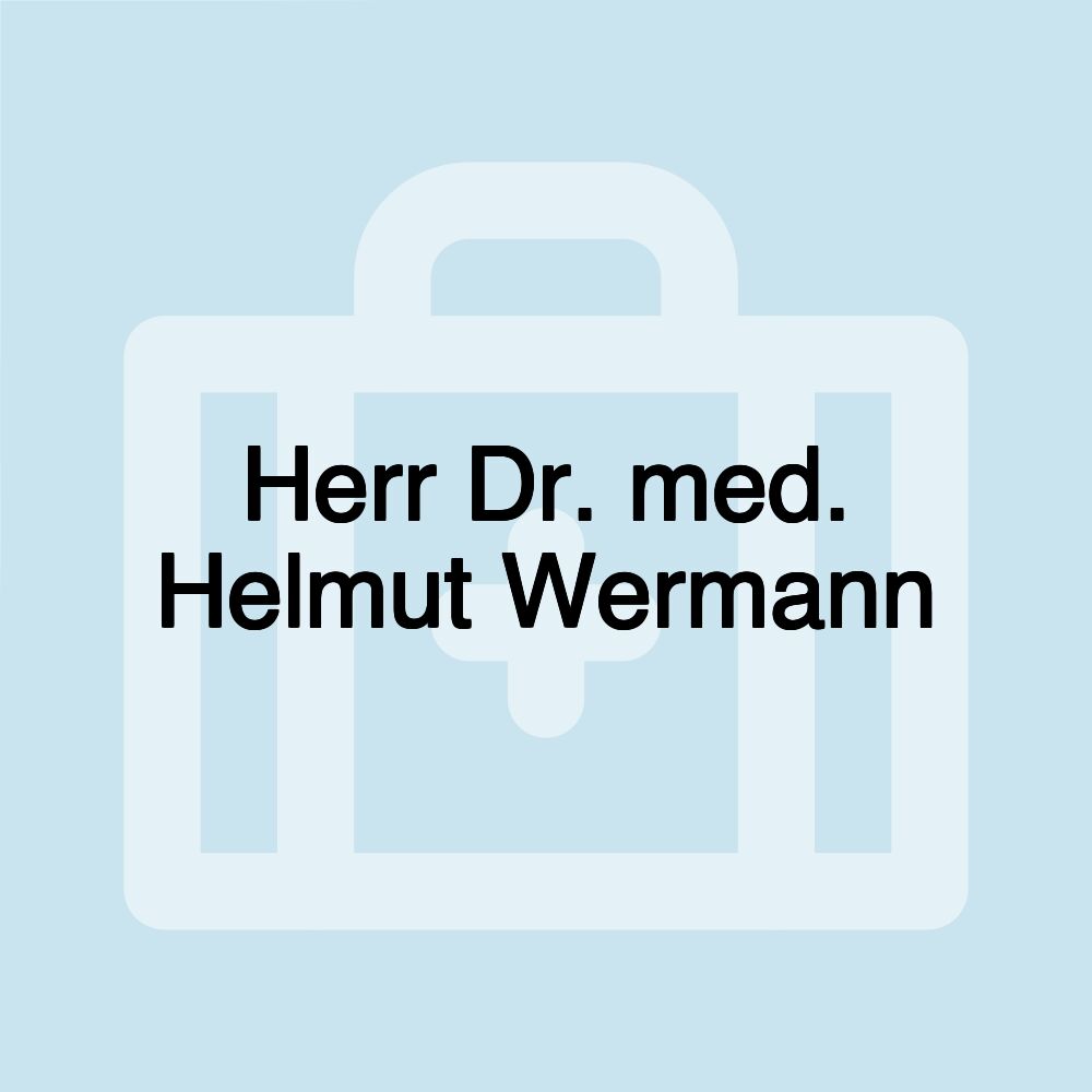 Herr Dr. med. Helmut Wermann