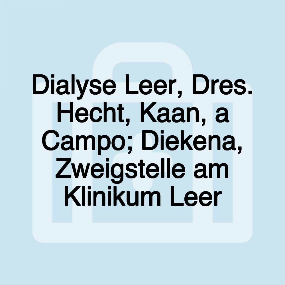 Dialyse Leer, Dres. Hecht, Kaan, a Campo; Diekena, Zweigstelle am Klinikum Leer